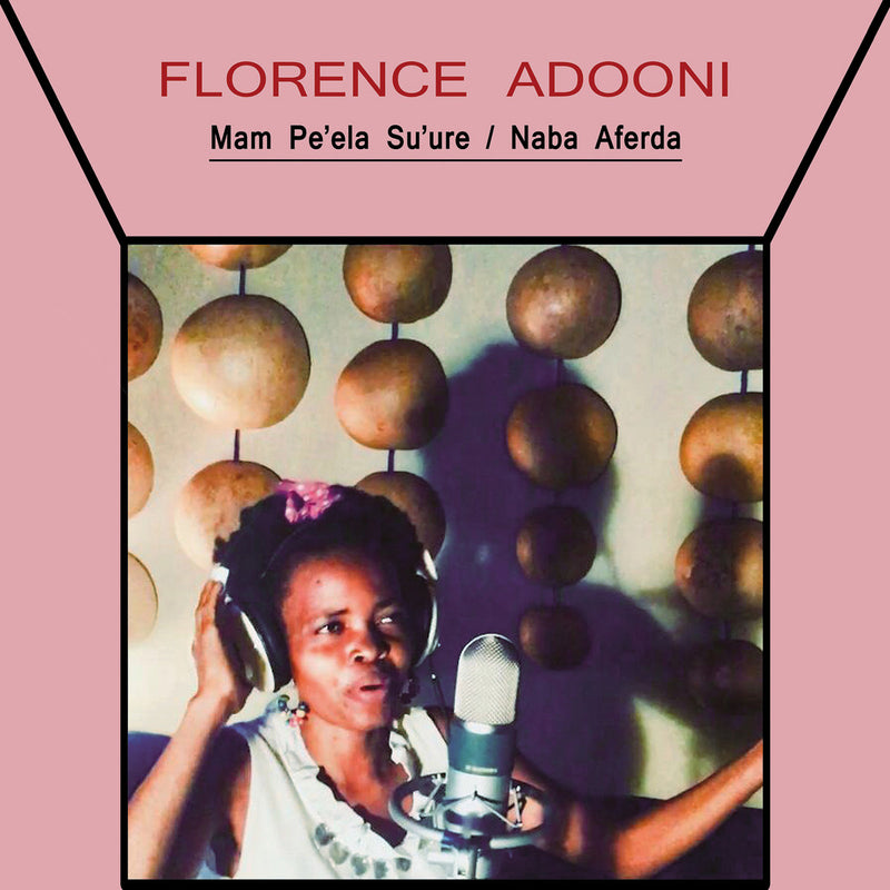 Florence Adooni | Mam Pe'ela Su'ure / Naba Aferda - 7"
